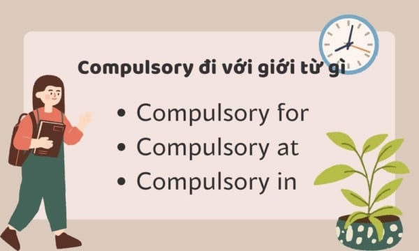 Compulsory là gì? Các ví dụ và cách sử dụng "Compulsory" 3 sau compulsory là gì