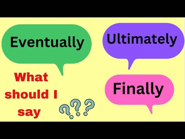 Eventually là gì? Có khác với Finally không? Cách sử dụng