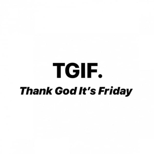 TGIF là gì? Cách sử dụng trong cuộc sống hàng ngày 3 tgif là gì trong tiếng anh