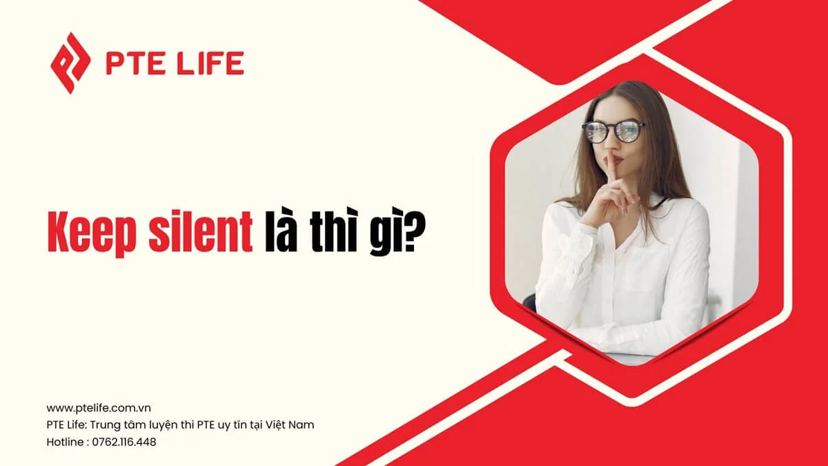 Keep Silent là Thì Gì? Khám Phá Ngữ Pháp Và Cách Sử Dụng Đúng