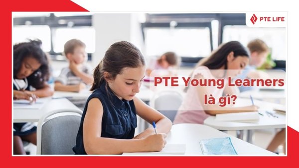 Chứng chỉ PTE Young Learners là gì? Những điều CẦN BIẾT 1 PTE Young Learners certification