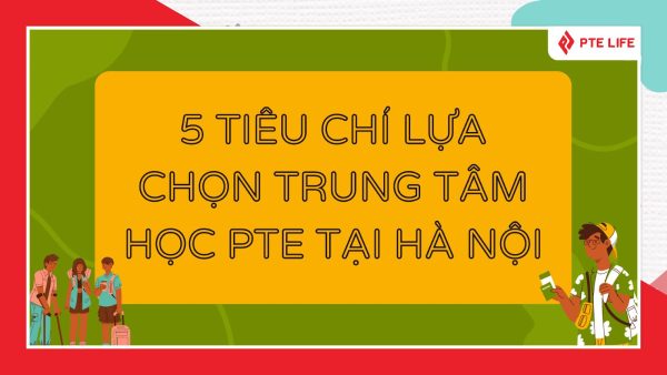 Địa chỉ Học PTE ở Hà Nội Uy Tín - Cam kết Đầu Ra 1 địa chỉ học PTE ở đâu Hà Nội