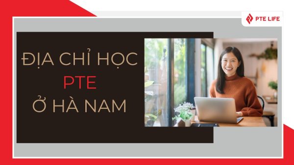 trung tâm học PTE tại Hà Nam