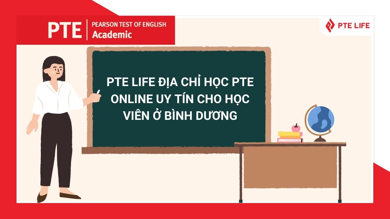 PTE LIFE địa chỉ học PTE online uy tín cho học viên ở Bình Dương 1 hoc-pte-o-binh-duong